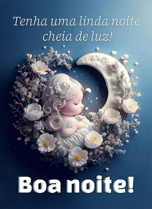 Tenha uma linda noite cheia de luz! Boa noite!