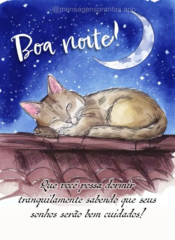 Que você possa dormir tranquilamente sabendo que seus sonhos serão bem cuidados! Boa noite!