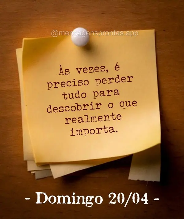 Às vezes, é preciso perder tudo para descobrir o que realmente importa. Domingo 20/04
