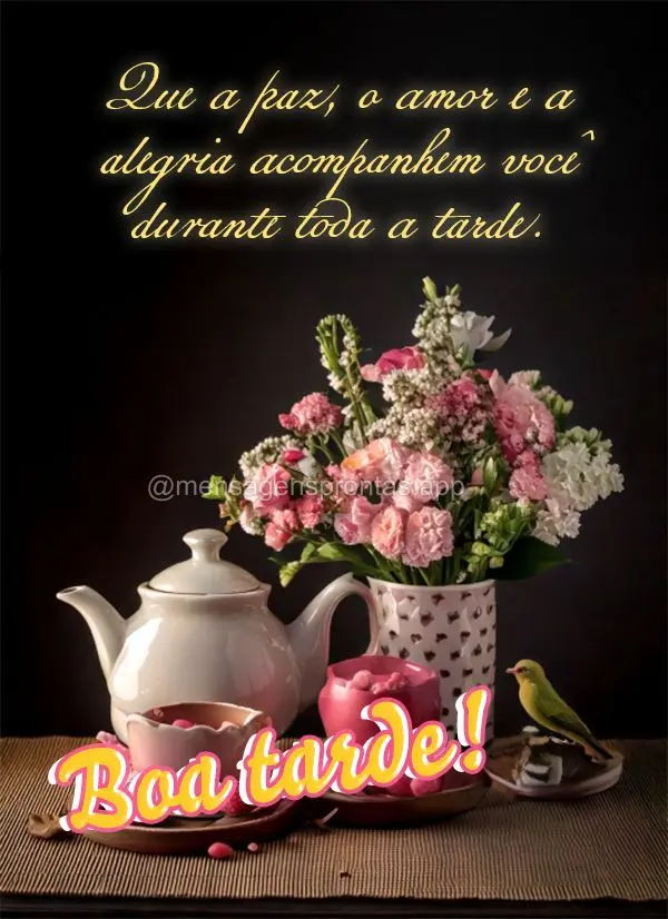 Que a paz, o amor e a alegria acompanhem você durante toda a tarde. Saiba que estou aqui sempre que precisar, conte comigo para o que der e vier! Boa ta...