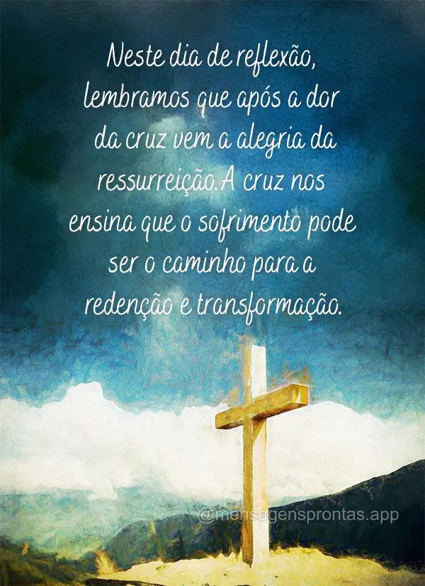 Neste dia de reflexão, lembramos que após a dor da cruz vem a alegria da ressurreição.A cruz nos ensina que o sofrimento pode ser o caminho para a re...