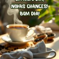 Um novo dia, novas chances! Bom dia!
 Bom dia!