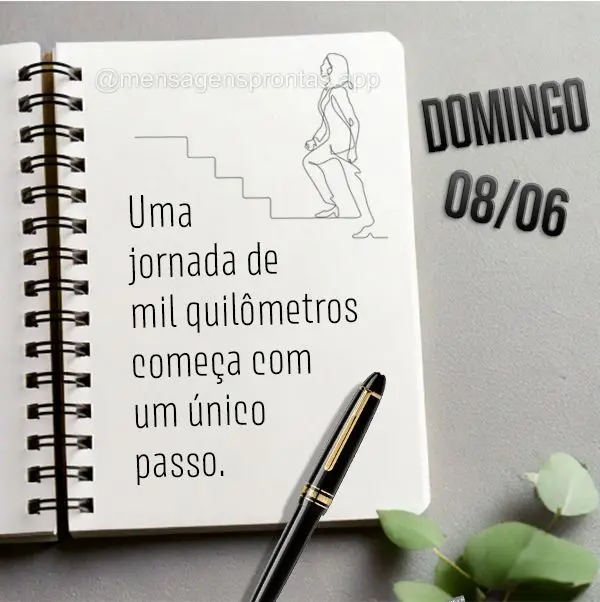 "Uma jornada de mil quilômetros começa com um único passo." Domingo 08/06