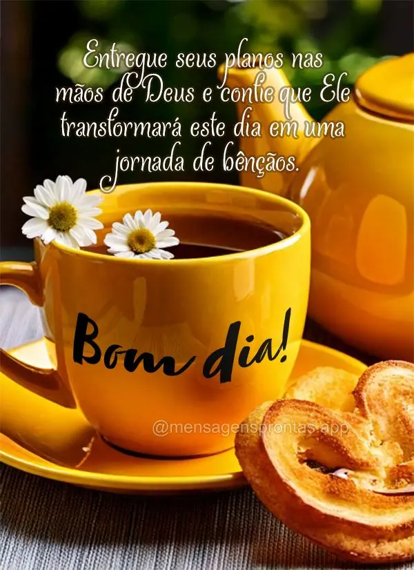 Entregue seus planos nas mãos de Deus e confie que Ele transformará este dia em uma jornada de bênçãos. Bom dia! 