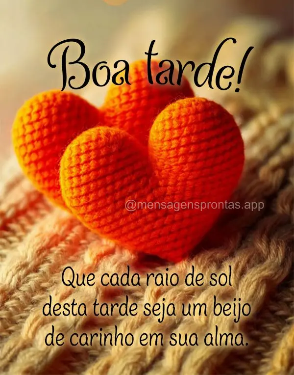 Que cada raio de sol desta tarde seja um beijo de carinho em sua alma. Boa tarde!
