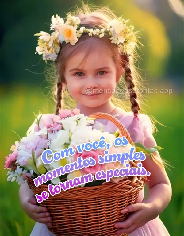 Com você, os momentos simples se tornam especiais.