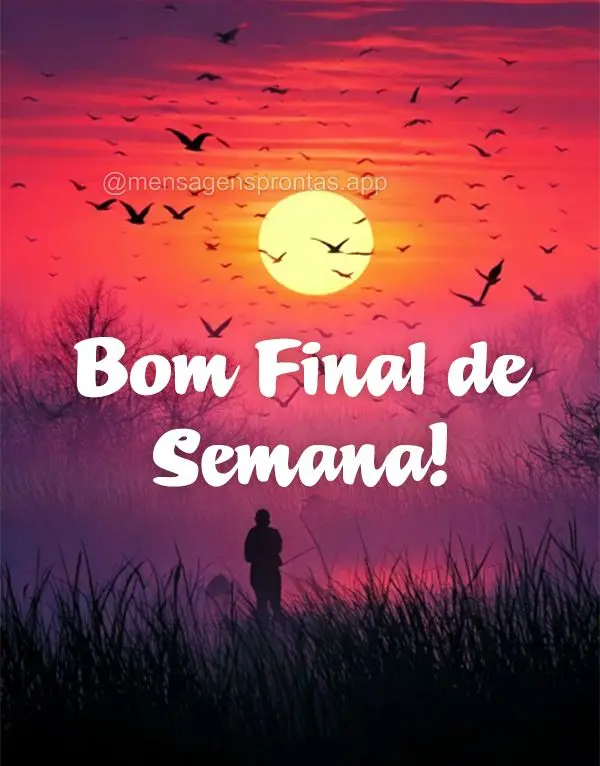 Bom Final de Semana!