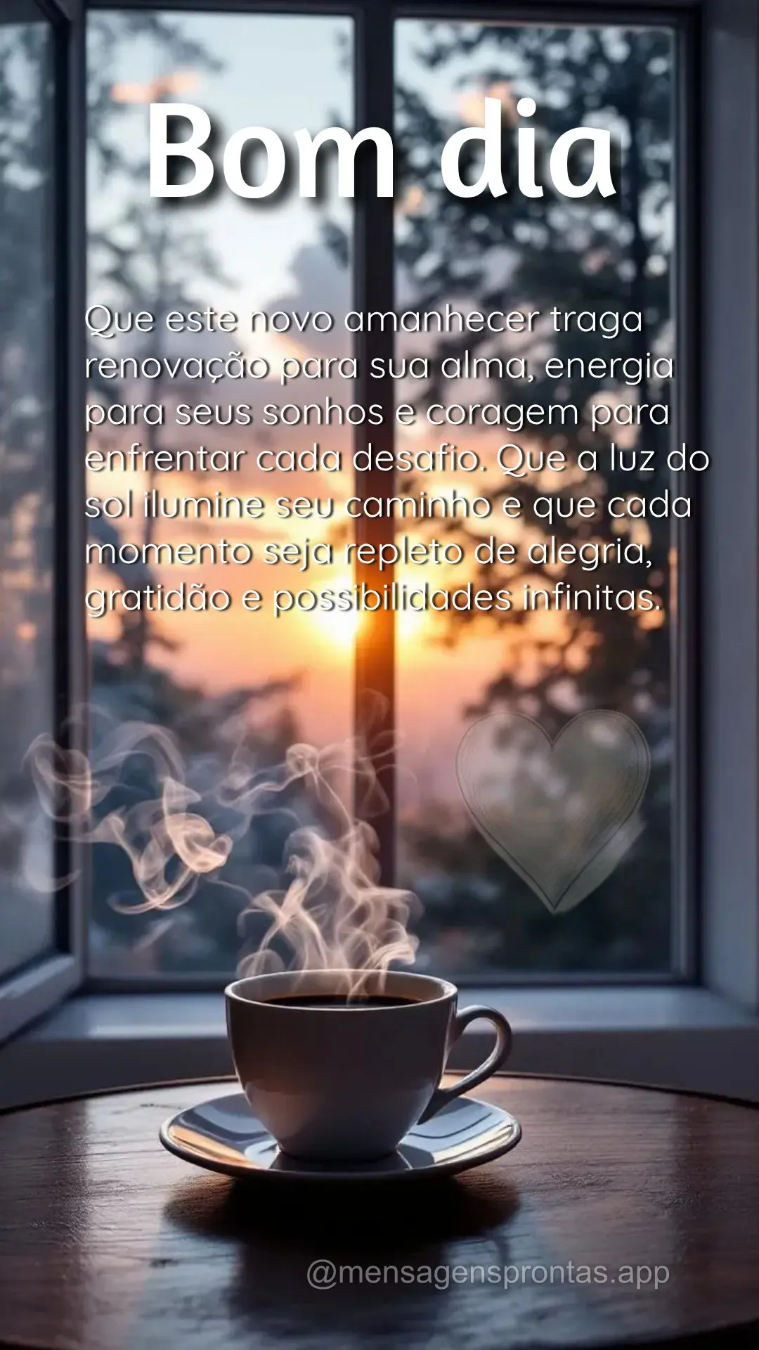 Que este novo amanhecer traga renovação para sua alma, energia para seus sonhos e coragem para enfrentar cada desafio. Que a luz do sol ilumine seu cam...