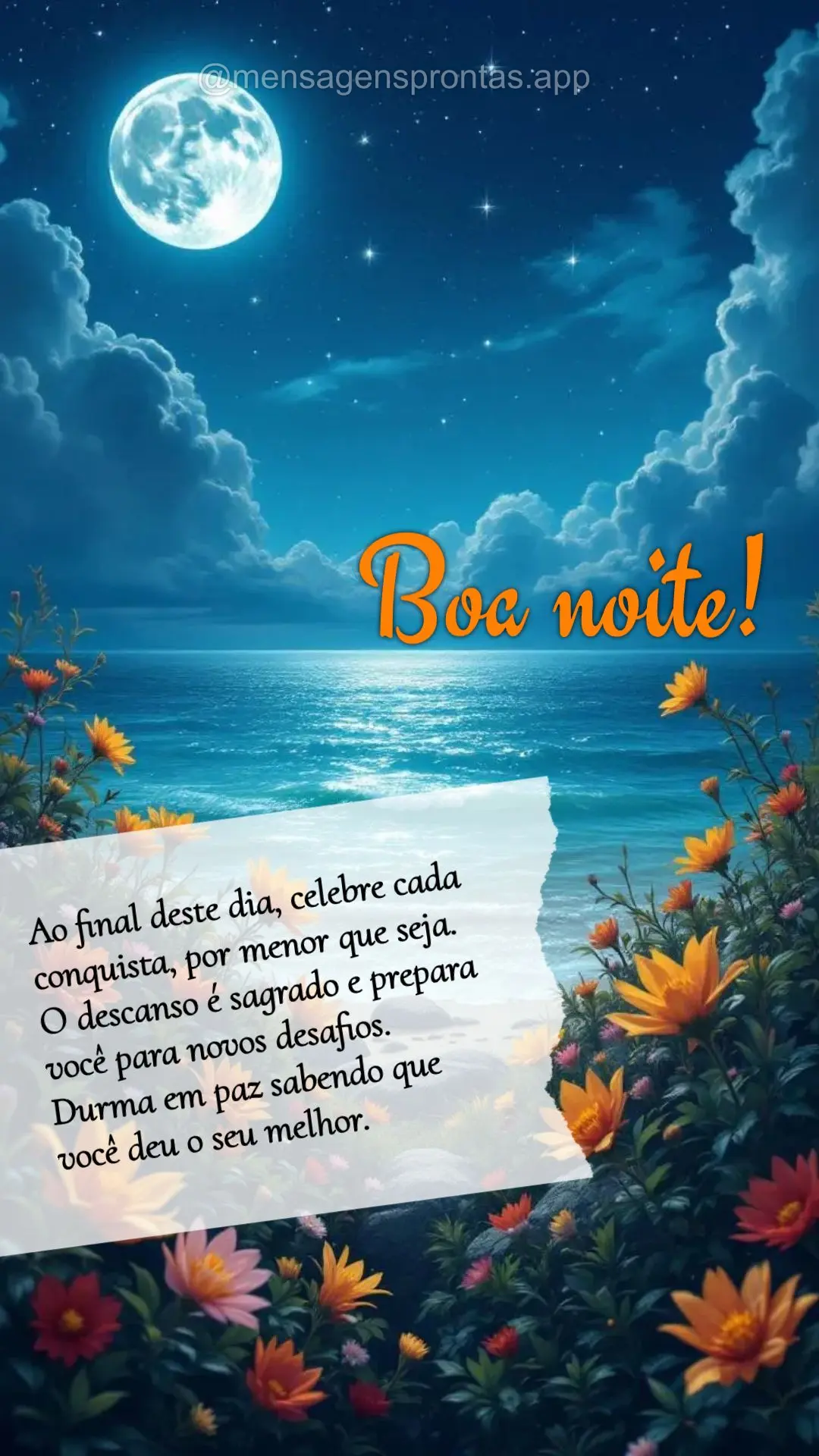 Ao final deste dia, celebre cada conquista, por menor que seja. 
O descanso é sagrado e prepara 
você para novos desafios. 
Durma em paz sabendo que...