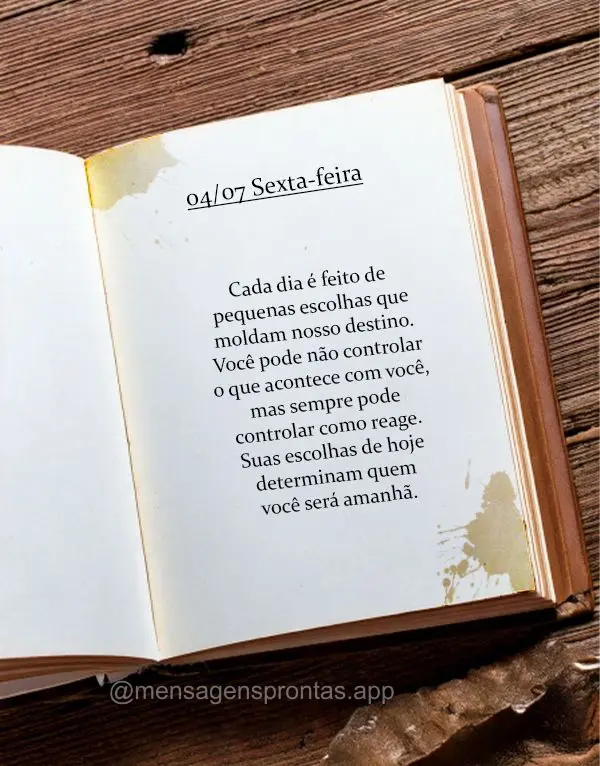 Cada dia é feito de pequenas escolhas que moldam nosso destino. Você pode não controlar o que acontece com você, mas sempre pode controlar como reage...