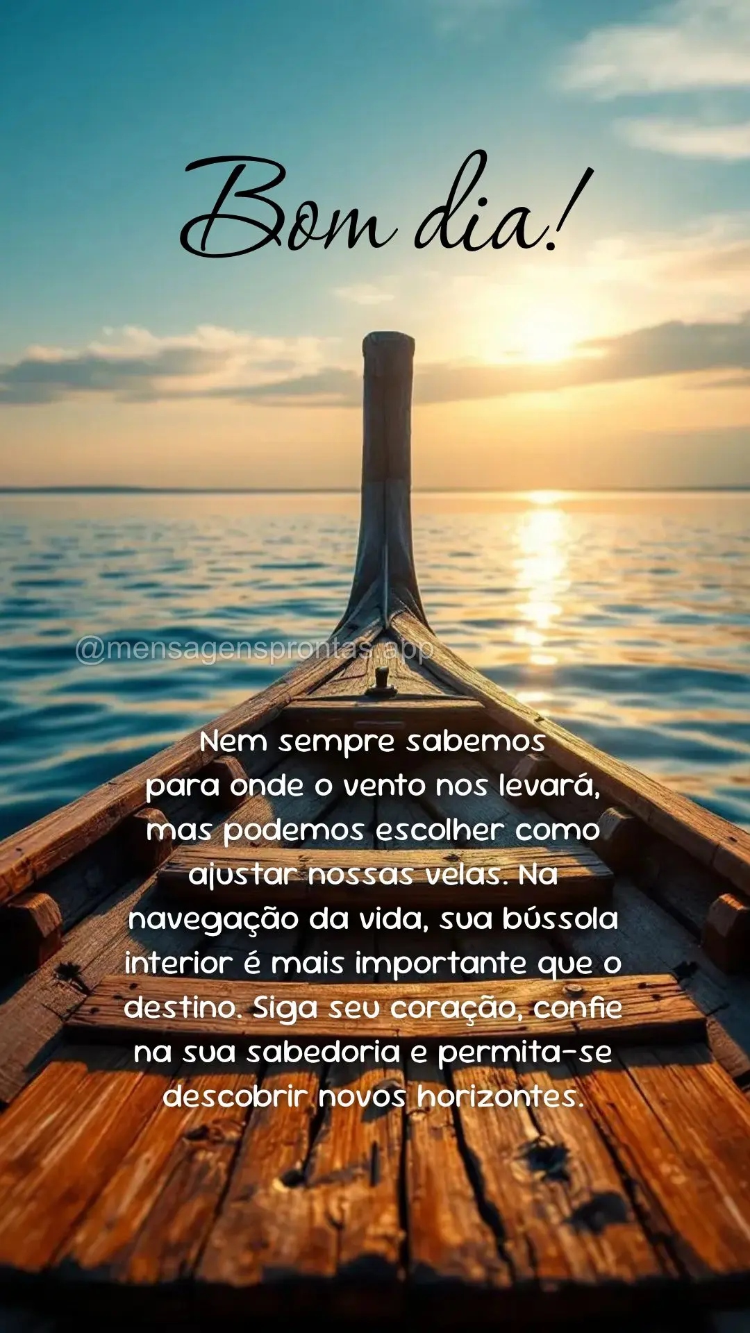 Nem sempre sabemos 
para onde o vento nos levará, mas podemos escolher como ajustar nossas velas. Na navegação da vida, sua bússola interior é mais...