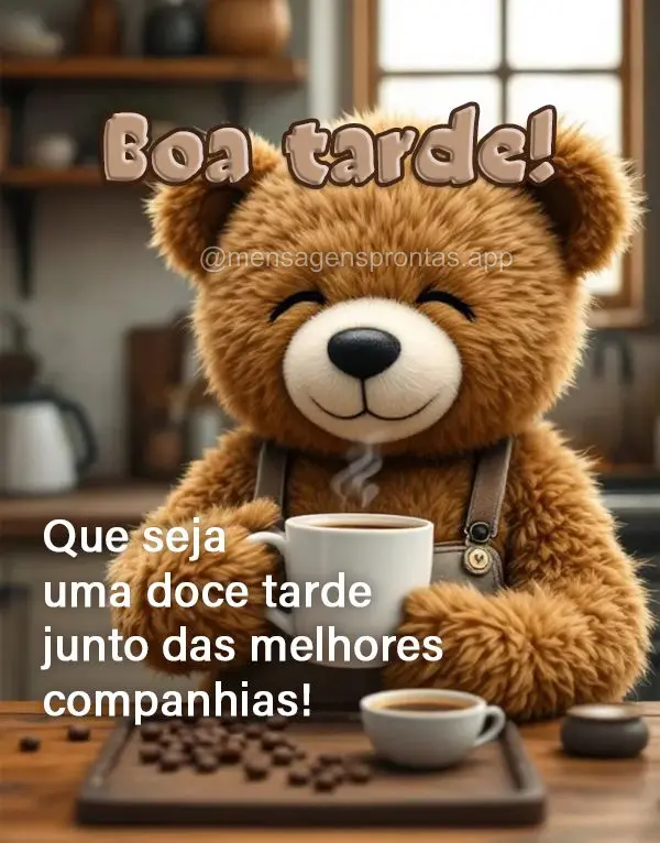 Que seja uma doce tarde junto das melhores companhias! Boa tarde!