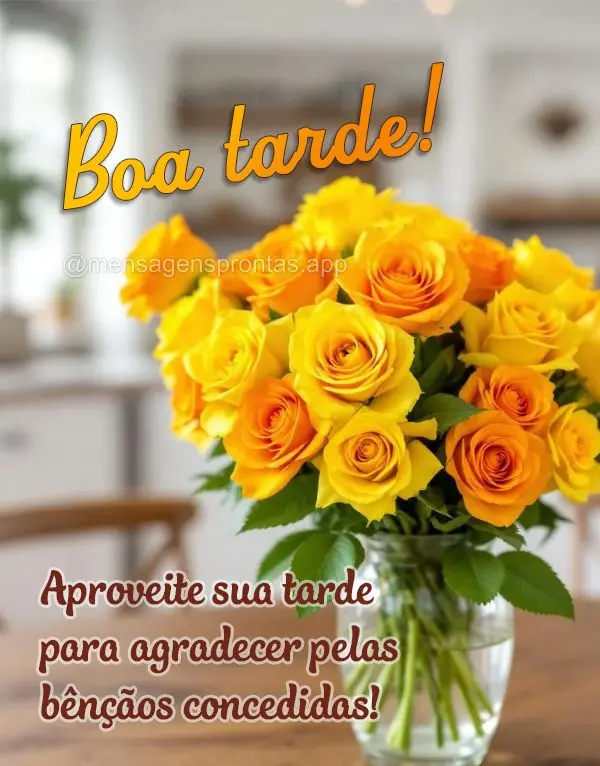 Aproveite sua tarde para agradecer pelas bênçãos concedidas!  Boa tarde!