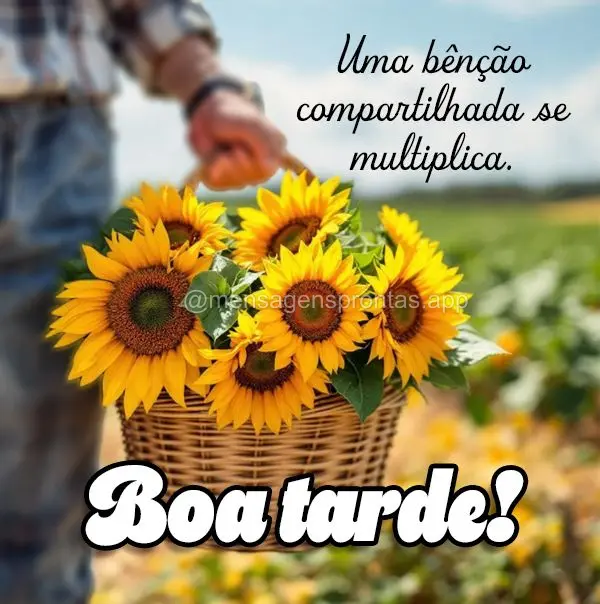 Uma bênção compartilhada se multiplica. Boa tarde!