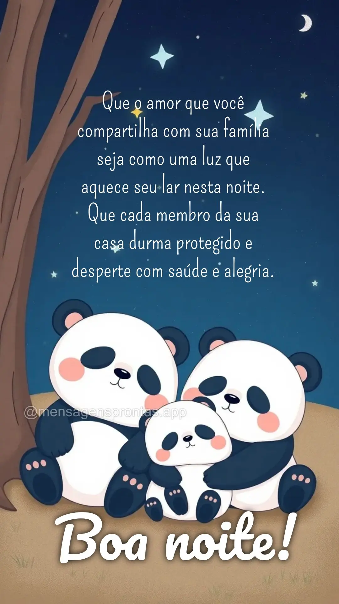 Que o amor que você compartilha com sua família seja como uma luz que aquece seu lar nesta noite. Que cada membro da sua casa durma protegido e despert...