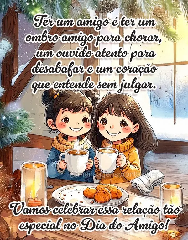 Ter um amigo é ter um ombro amigo para chorar, um ouvido atento para desabafar e um coração que entende sem julgar. Vamos celebrar essa relação tão...