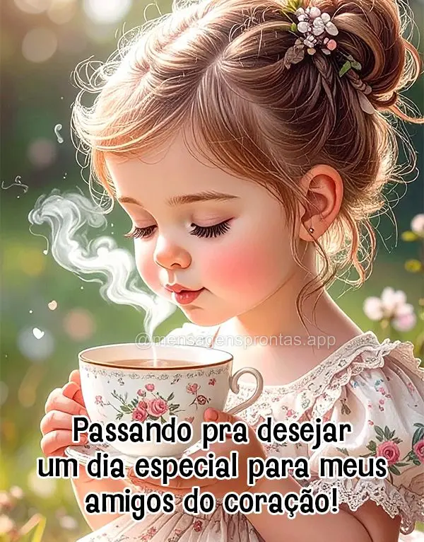 Passando pra desejar um dia especial para meus amigos do coração!