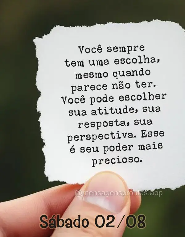 Você sempre tem uma escolha, mesmo quando parece não ter. Você pode escolher sua atitude, sua resposta, sua perspectiva. Esse é seu poder mais precio...