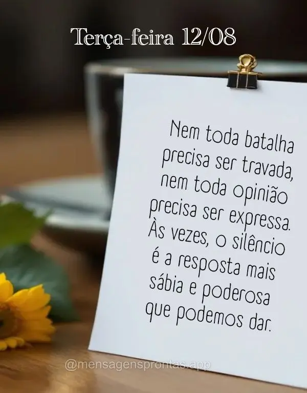 Nem toda batalha precisa ser travada, nem toda opinião precisa ser expressa. Às vezes, o silêncio é a resposta mais sábia e poderosa que podemos dar...