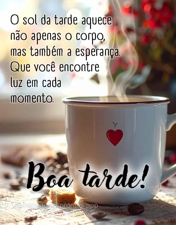 O sol da tarde aquece não apenas o corpo, mas também a esperança. Que você encontre luz em cada momento. Boa tarde!