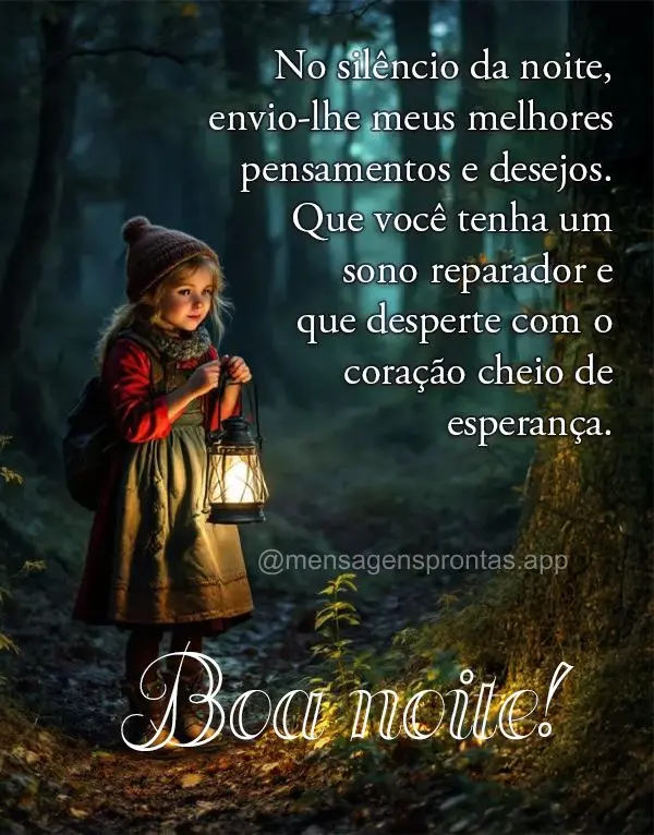 No silêncio da noite, envio-lhe meus melhores pensamentos e desejos. Que você tenha um sono reparador e que desperte com o coração cheio de esperanç...