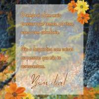 O tempo é o bem mais precioso que temos, por isso, use-o com sabedoria. 

Não o desperdice com coisas ou pessoas que não te acrescentam. Bom dia!