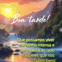 Que possamos viver se forma intensa e verdadeira ao lado daqueles que nos fazem bem! Boa tarde!
