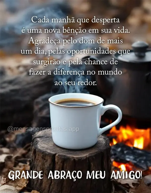 Cada manhã que desperta é uma nova bênção em sua vida. Agradeça pelo dom de mais um dia, pelas oportunidades que surgirão e pela chance de fazer a...