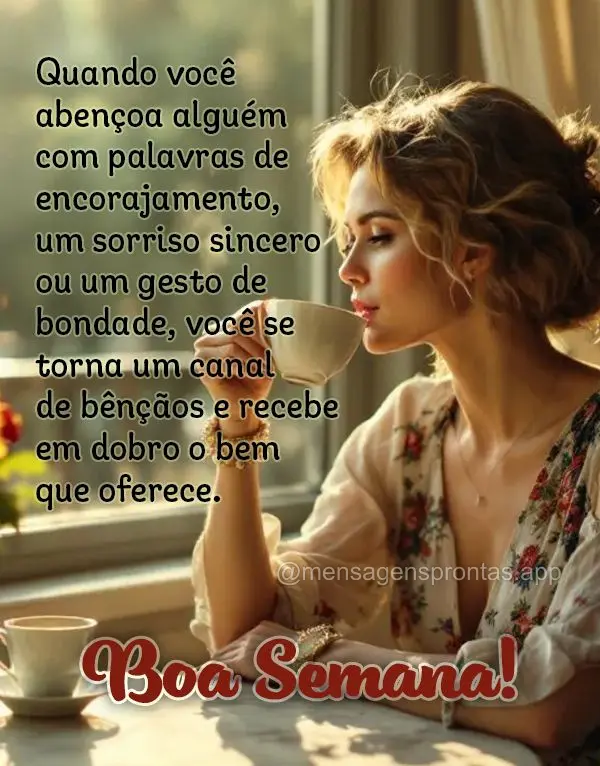 Quando você abençoa alguém com palavras de encorajamento, um sorriso sincero ou um gesto de bondade, você se torna um canal de bênçãos e recebe em...