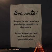 Boa noite!
Respire fundo, agradeça pelo hoje e permita-se descansar.
Amanhã será um novo capítulo cheio de possibilidades.