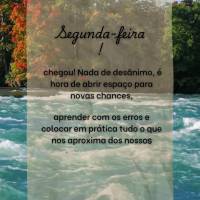 Segunda-feira !
chegou! Nada de desânimo, é hora de abrir espaço para novas chances,
aprender com os erros e colocar em prática tudo o que nos apro...