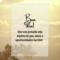 Bom dia!
Que sua jornada seja repleta de paz, amor e oportunidades incríveis.