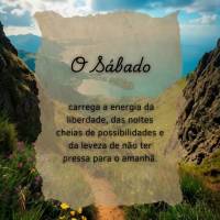 O Sábado
carrega a energia da liberdade, das noites cheias de possibilidades e da leveza de não ter pressa para o amanhã.