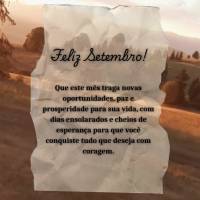 Feliz Setembro!
Que este mês traga novas oportunidades, paz e prosperidade para sua vida, com dias ensolarados e cheios de esperança para que você co...