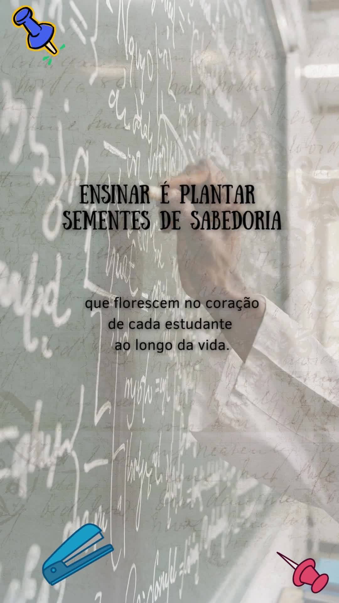 Ensinar é plantar 
sementes de sabedoria



 que florescem no coração 
de cada estudante 
ao longo da vida.