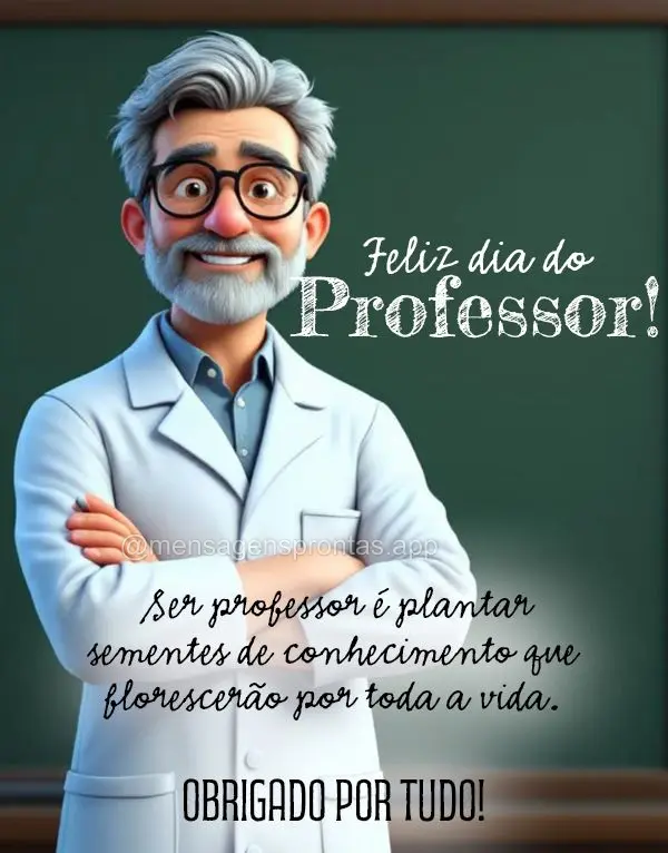 Ser professor é plantar sementes de conhecimento que florescerão por toda a vida. Obrigado por tudo! Feliz dia do Professor!