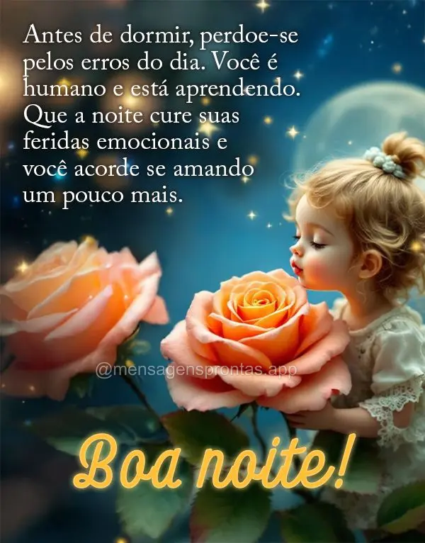 Antes de dormir, perdoe-se pelos erros do dia. Você é humano e está aprendendo. Que a noite cure suas feridas emocionais e você acorde se amando um p...