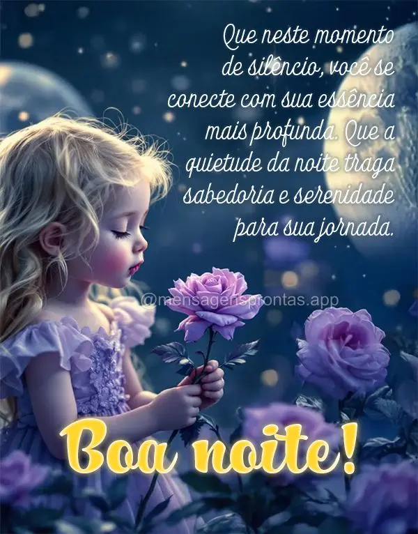 Que neste momento de silêncio, você se conecte com sua essência mais profunda. Que a quietude da noite traga sabedoria e serenidade para sua jornada. ...