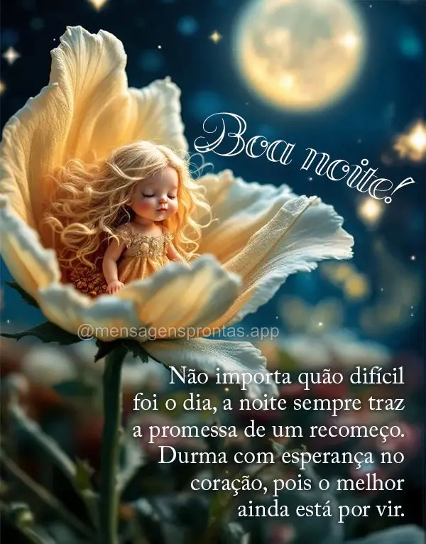 Não importa quão difícil foi o dia, a noite sempre traz a promessa de um recomeço. Durma com esperança no coração, pois o melhor ainda está por v...