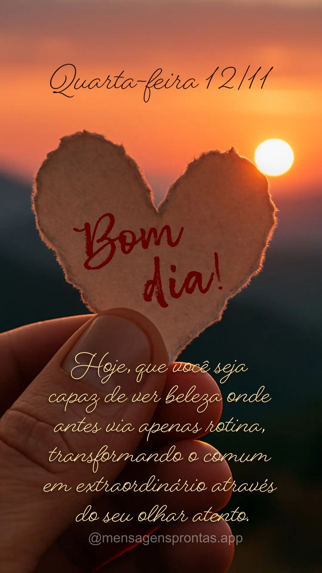 Hoje, que você seja capaz de ver beleza onde antes via apenas rotina, transformando o comum em extraordinário através do seu olhar atento. Bom dia! 12...