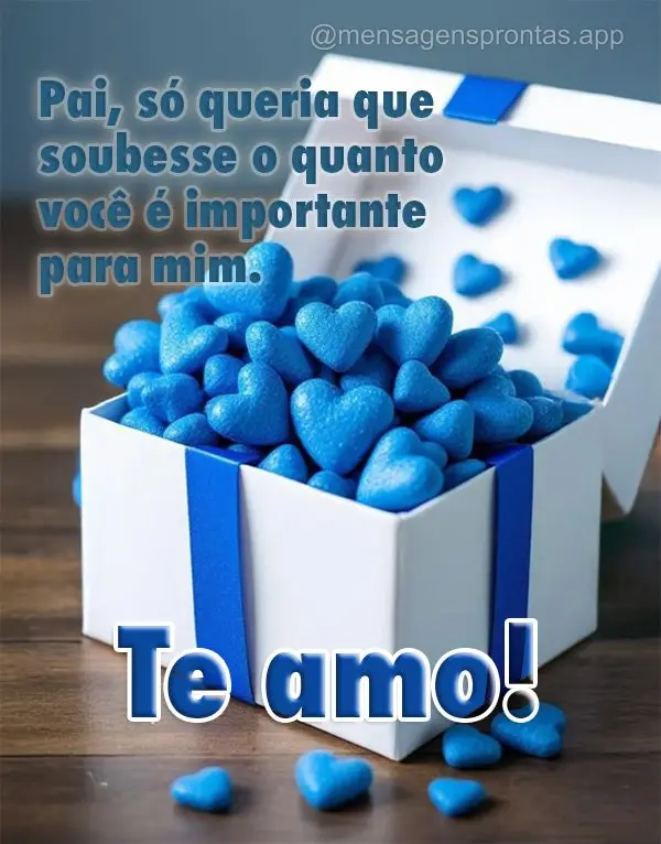 Pai, só queria que soubesse o quanto você é importante para mim. Te amo!