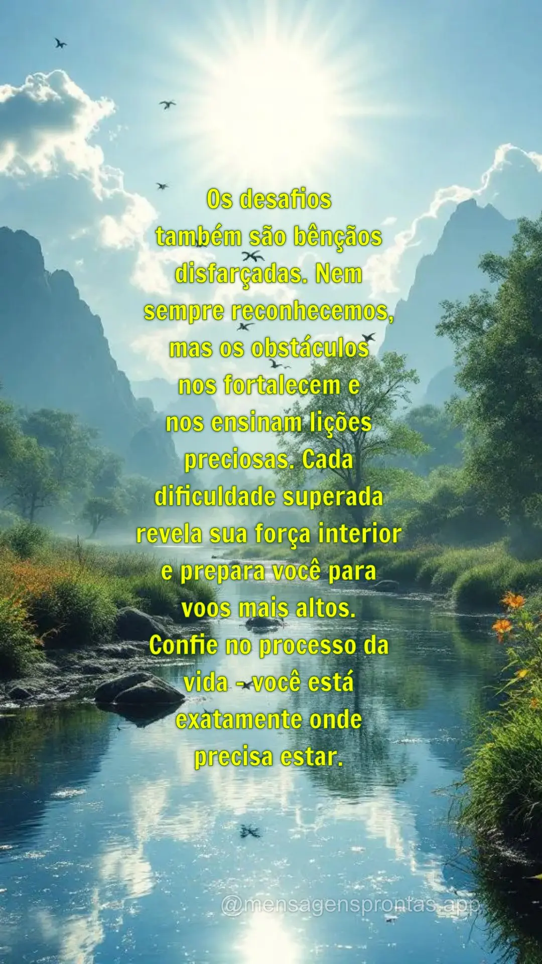 Os desafios 
também são bênçãos disfarçadas. Nem 
sempre reconhecemos, 
mas os obstáculos 
nos fortalecem e 
nos ensinam lições preciosas. ...