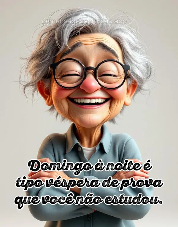 Domingo à noite é tipo véspera de prova que você não estudou.