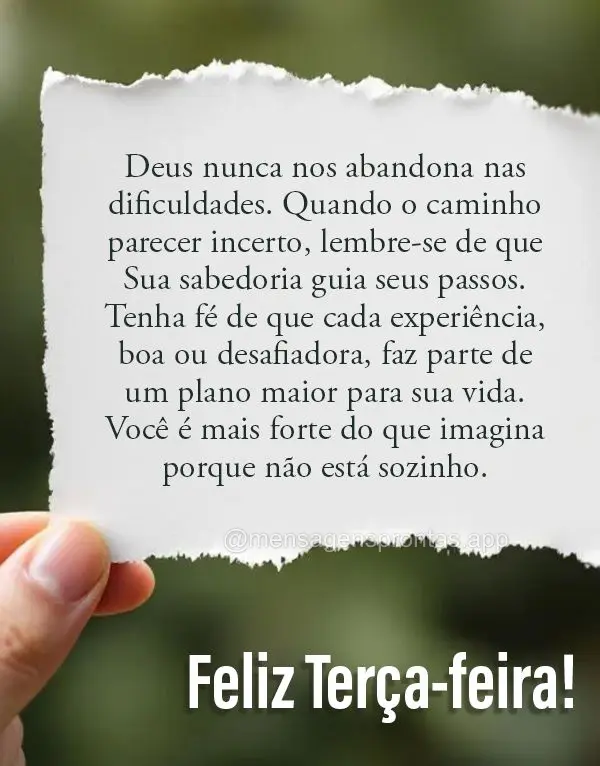 Deus nunca nos abandona nas dificuldades. Quando o caminho parecer incerto, lembre-se de que Sua sabedoria guia seus passos. Tenha fé de que cada experi...