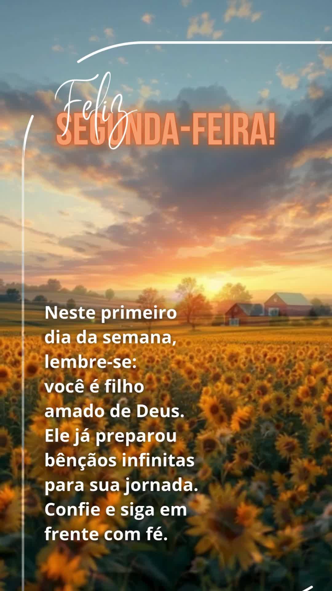 Neste primeiro dia da semana, lembre-se: você é filho amado de Deus. Ele já preparou bênçãos infinitas para sua jornada. Confie e siga em frente co...