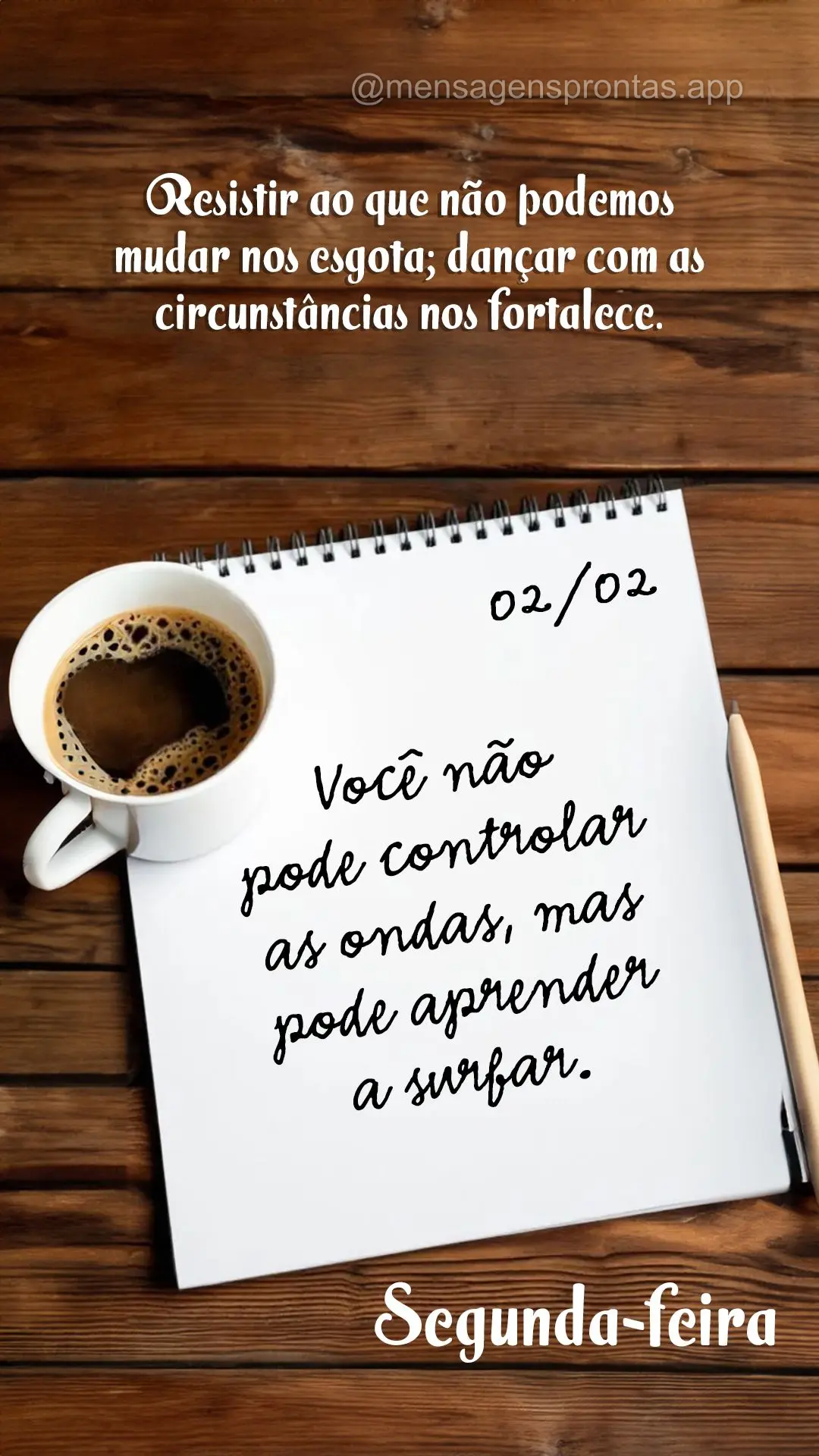 Você não pode controlar as ondas, mas pode aprender a surfar." Resistir ao que não podemos mudar nos esgota; dançar com as circunstâncias nos fortal...