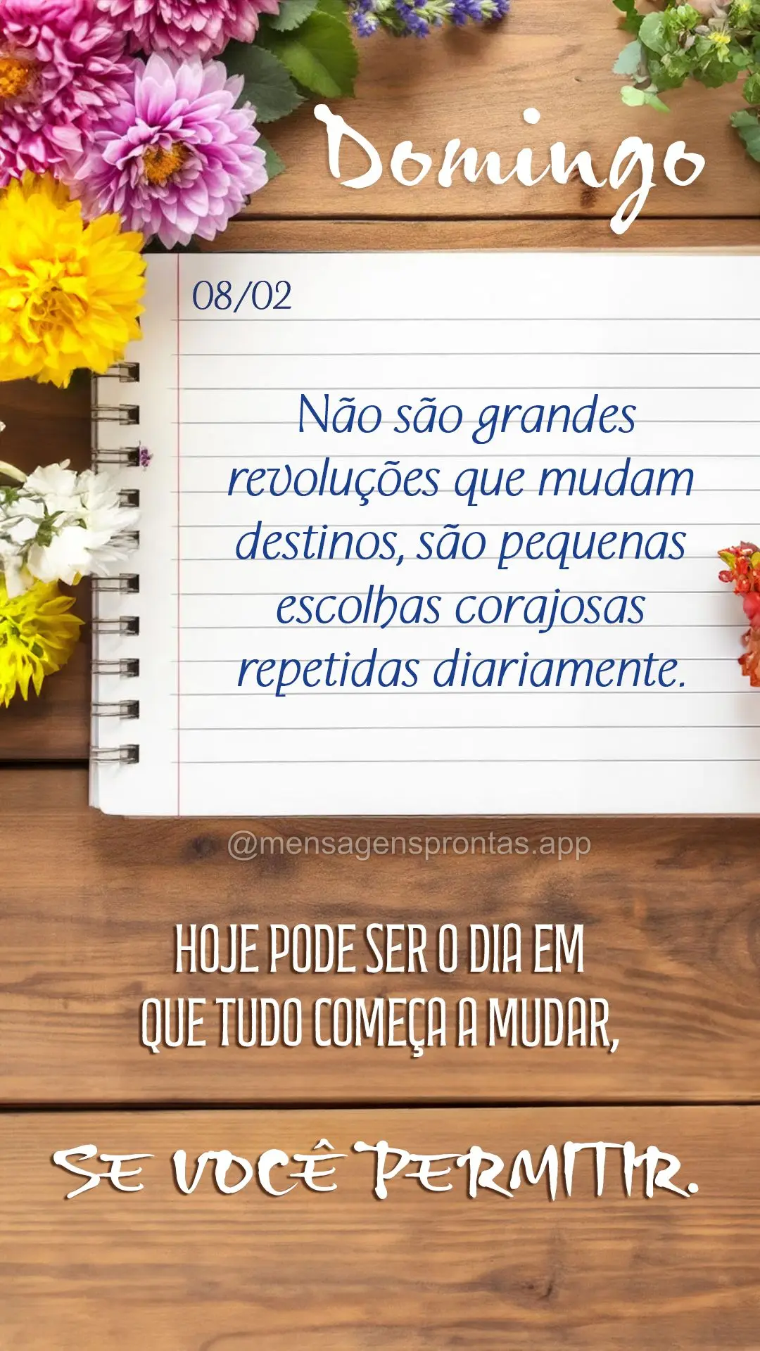 Não são grandes revoluções que mudam destinos, são pequenas escolhas corajosas repetidas diariamente. Hoje pode ser o dia em que tudo começa a muda...