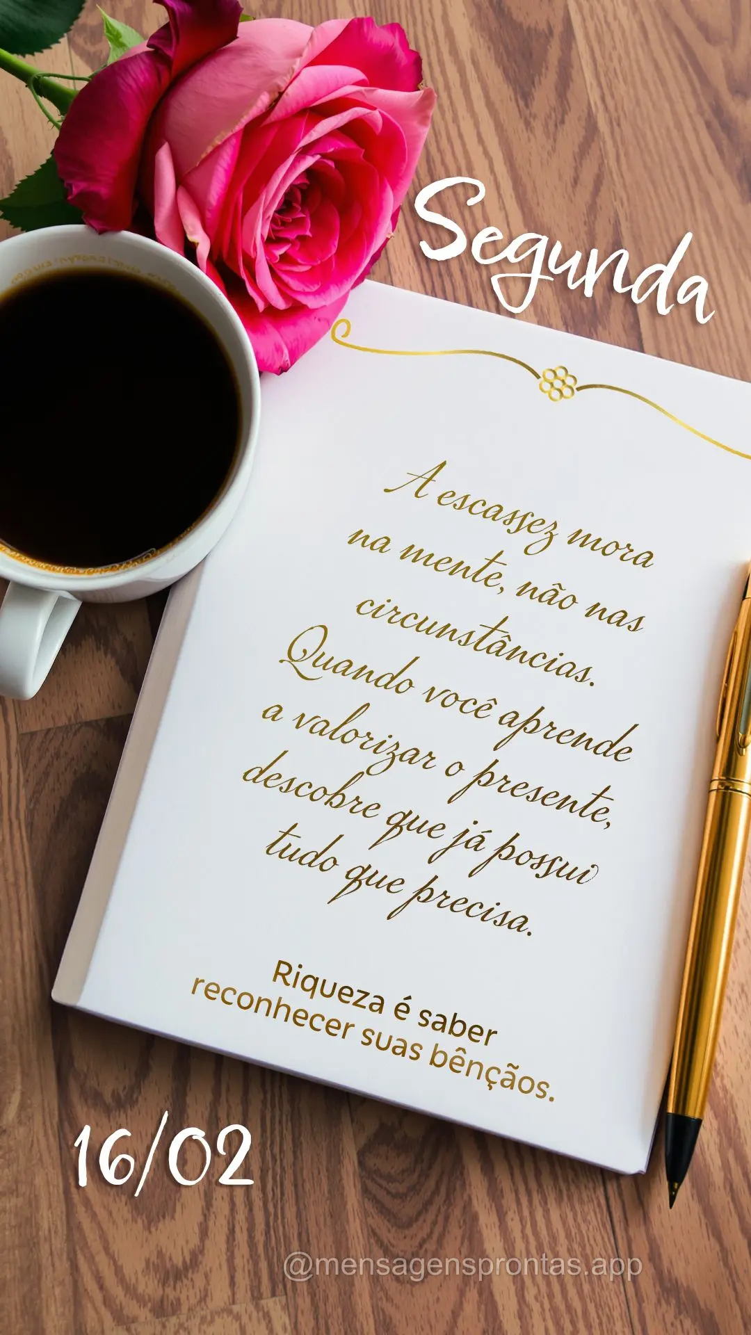A escassez mora na mente, não nas circunstâncias. Quando você aprende a valorizar o presente, descobre que já possui tudo que precisa. Riqueza é sab...