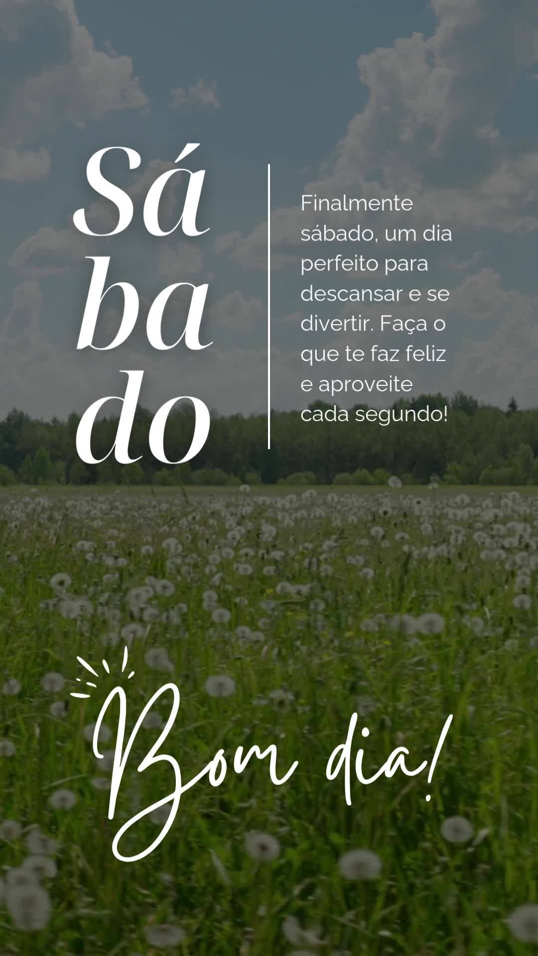 Finalmente sábado, um dia perfeito para descansar e se divertir. Faça o que te faz feliz 
e aproveite 
cada segundo! Sá ba do Bom dia!