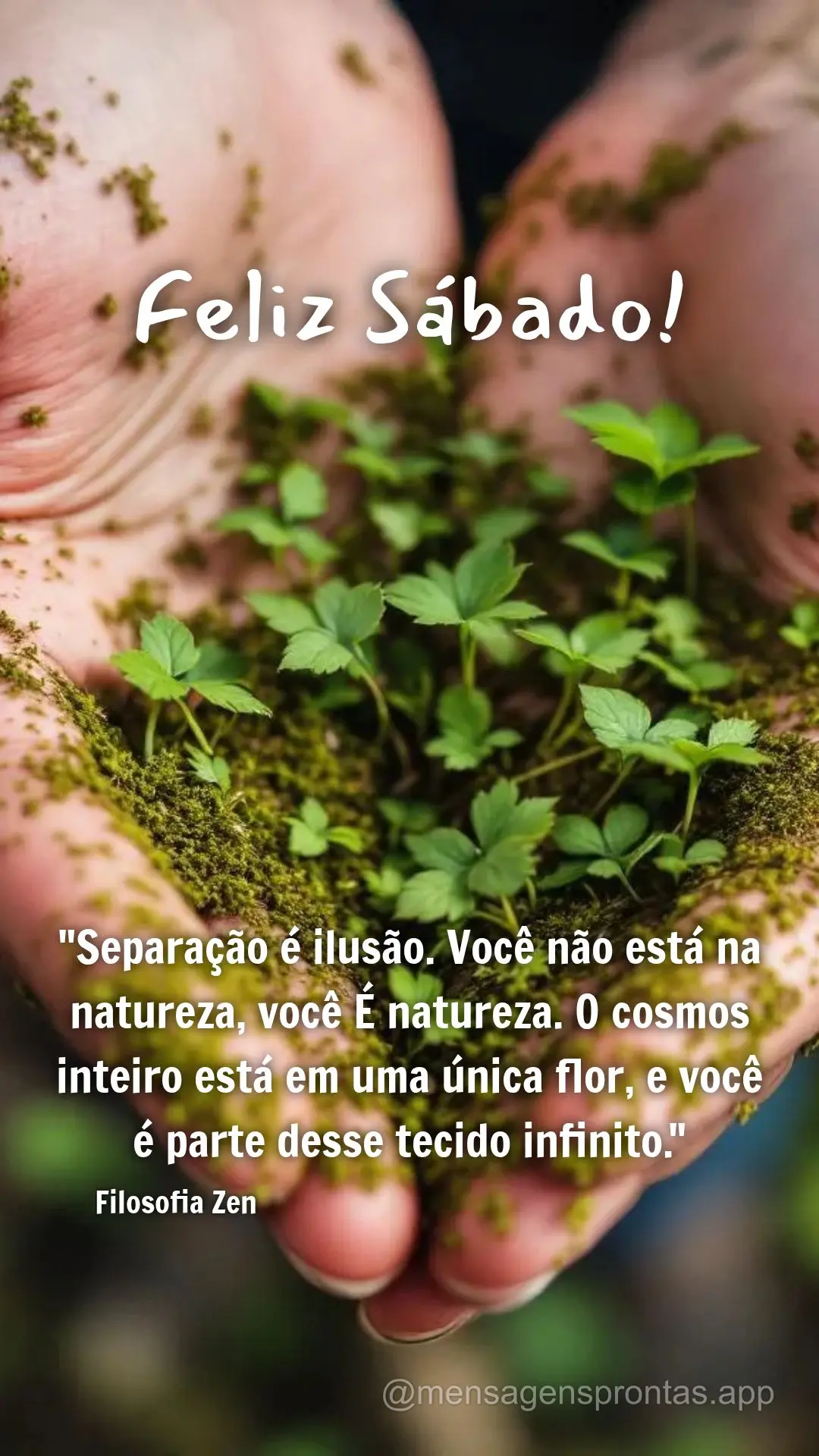 "Separação é ilusão. Você não está na natureza, você É natureza. O cosmos inteiro está em uma única flor, e você é parte desse tecido infini...